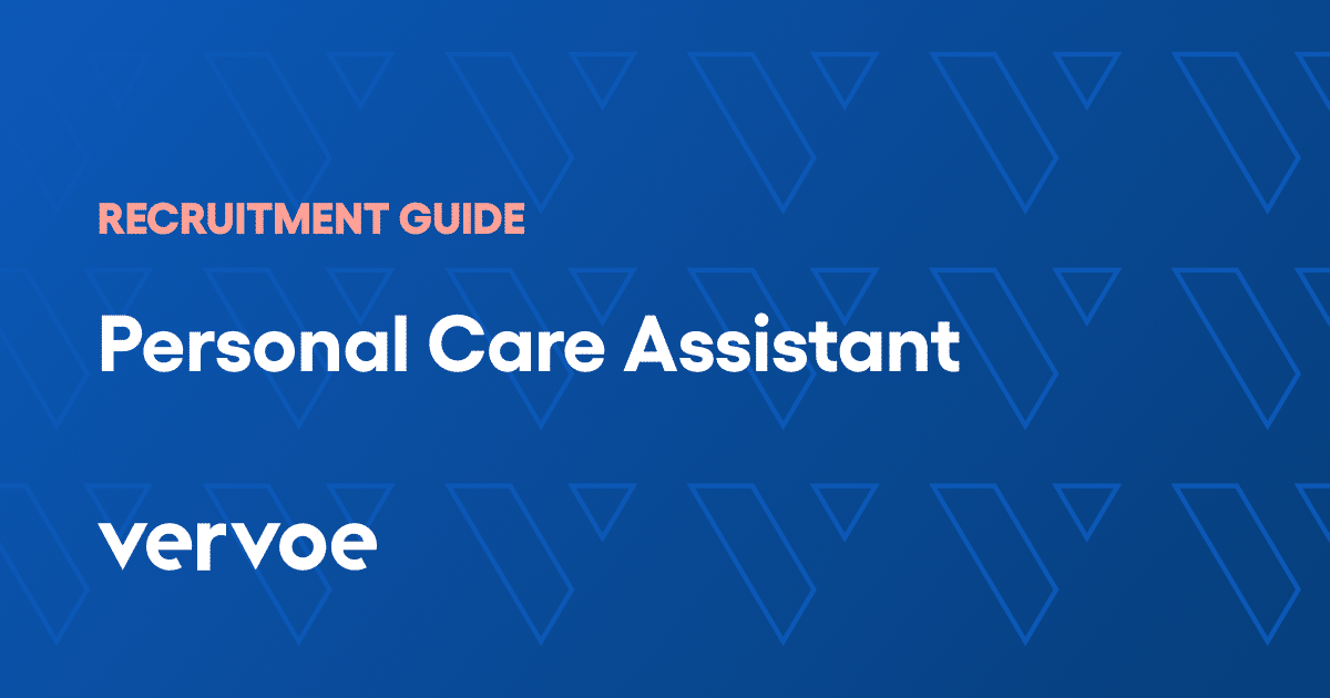 How To Hire A Personal Care Assistant Recruitment Guide Vervoe