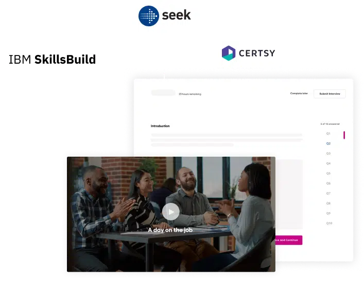 Ibm skillbuild, seek, and certsy have taken advantage of vervoe's api to validate and certify user skills on their platforms.